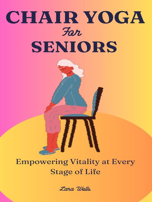 Title details for Chair Yoga for Seniors by Lara Wells - Available